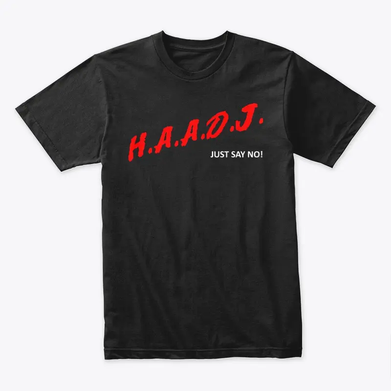 H.A.A.D.J. - Just say no!