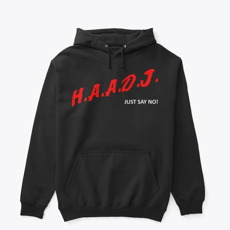 H.A.A.D.J. - Just say no!