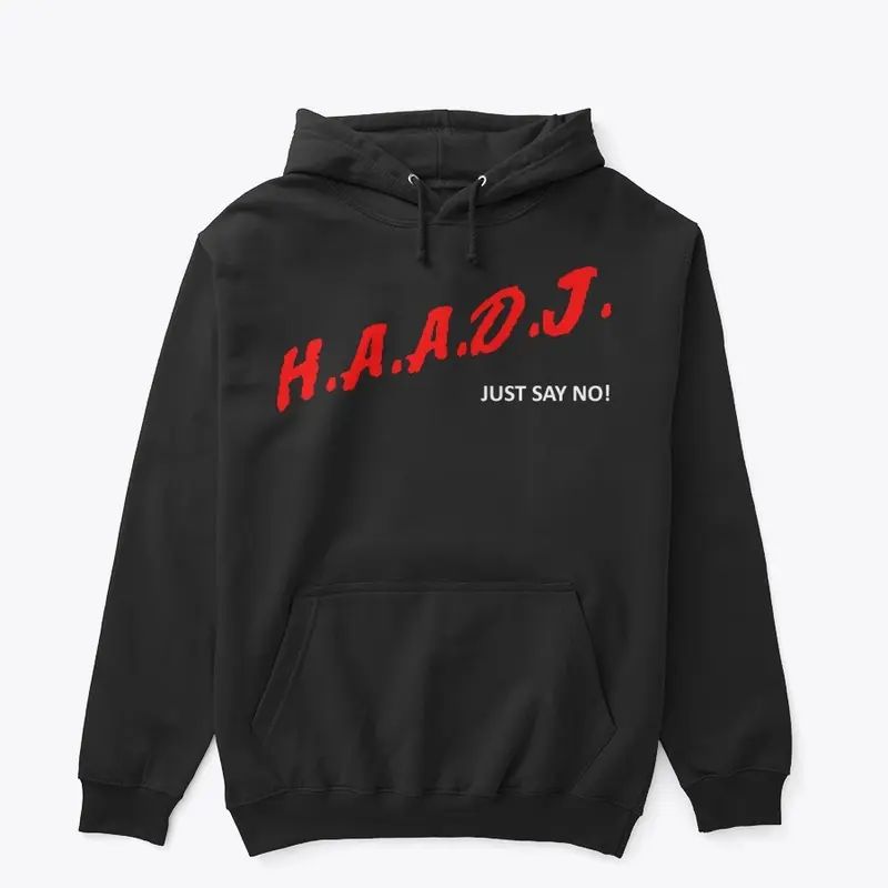 H.A.A.D.J. - Just say no!