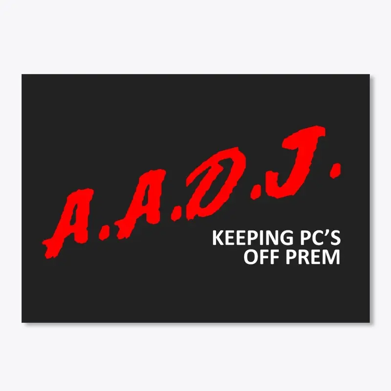 A.A.D.J. - Keeping PC's off prem.